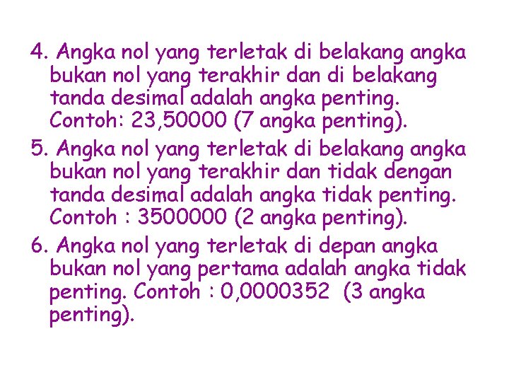 4. Angka nol yang terletak di belakang angka bukan nol yang terakhir dan di