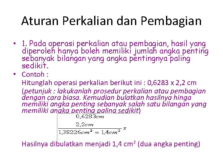 Aturan Perkalian dan Pembagian • 1. Pada operasi perkalian atau pembagian, hasil yang diperoleh