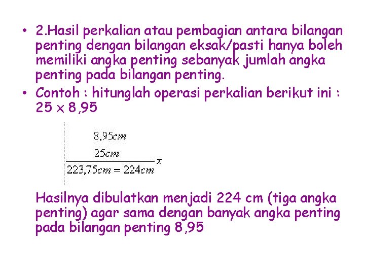  • 2. Hasil perkalian atau pembagian antara bilangan penting dengan bilangan eksak/pasti hanya