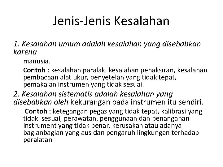 Jenis-Jenis Kesalahan 1. Kesalahan umum adalah kesalahan yang disebabkan karena manusia. Contoh : kesalahan