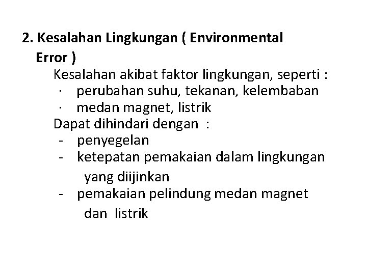 2. Kesalahan Lingkungan ( Environmental Error ) Kesalahan akibat faktor lingkungan, seperti : ·
