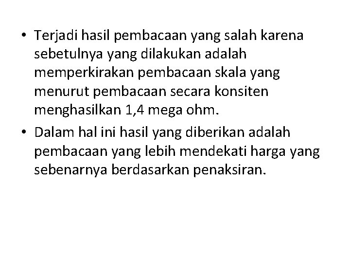  • Terjadi hasil pembacaan yang salah karena sebetulnya yang dilakukan adalah memperkirakan pembacaan