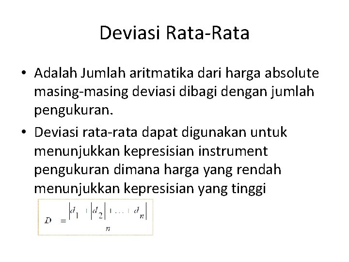 Deviasi Rata-Rata • Adalah Jumlah aritmatika dari harga absolute masing-masing deviasi dibagi dengan jumlah