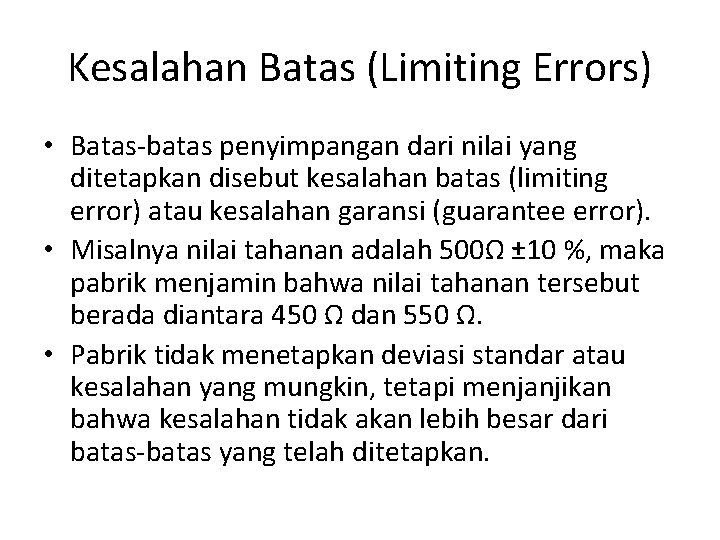 Kesalahan Batas (Limiting Errors) • Batas-batas penyimpangan dari nilai yang ditetapkan disebut kesalahan batas