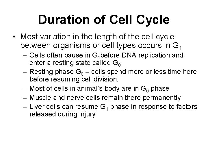 Duration of Cell Cycle • Most variation in the length of the cell cycle