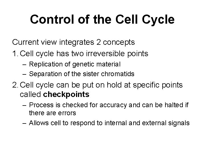 Control of the Cell Cycle Current view integrates 2 concepts 1. Cell cycle has