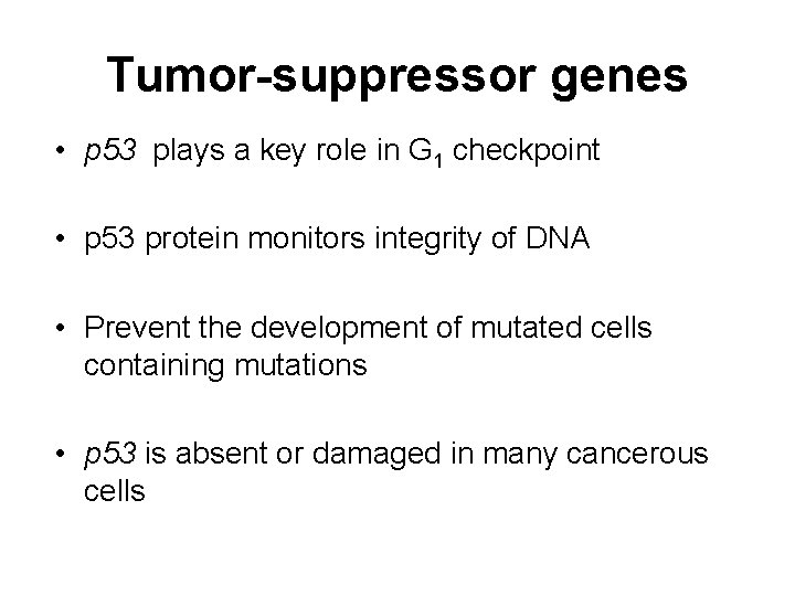 Tumor-suppressor genes • p 53 plays a key role in G 1 checkpoint •