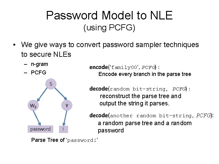 Password Model to NLE (using PCFG) • We give ways to convert password sampler Password Model to NLE (using PCFG) • We give ways to convert password sampler