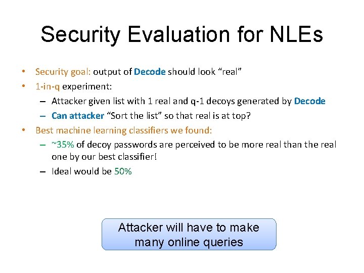 Security Evaluation for NLEs • Security goal: output of Decode should look “real” • Security Evaluation for NLEs • Security goal: output of Decode should look “real” •