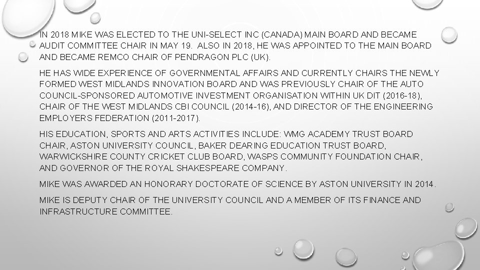 IN 2018 MIKE WAS ELECTED TO THE UNI-SELECT INC (CANADA) MAIN BOARD AND BECAME