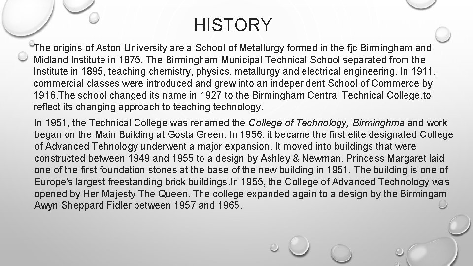 HISTORY The origins of Aston University are a School of Metallurgy formed in the