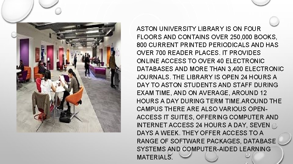 ASTON UNIVERSITY LIBRARY IS ON FOUR FLOORS AND CONTAINS OVER 250, 000 BOOKS, 800