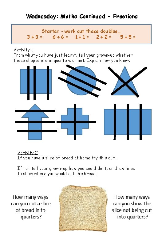 Wednesday: Maths Continued - Fractions Starter – work out these doubles… 3+3= 6+6= 1+1=