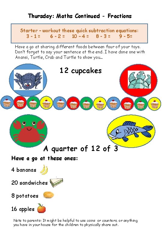 Thursday: Maths Continued - Fractions Starter – workout these quick subtraction equations: 3 -1=