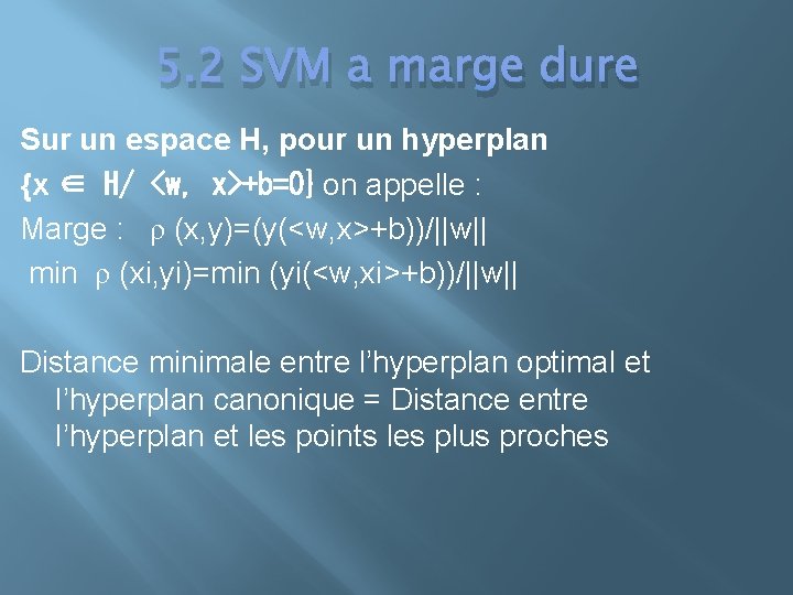 5. 2 SVM a marge dure Sur un espace H, pour un hyperplan {x