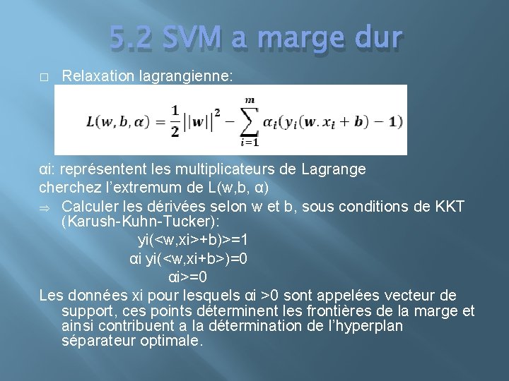 5. 2 SVM a marge dur � Relaxation lagrangienne: αi: représentent les multiplicateurs de