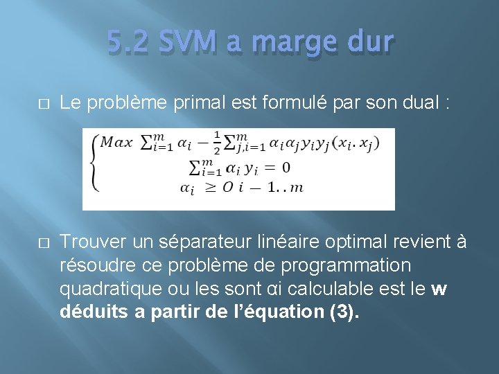 5. 2 SVM a marge dur � Le problème primal est formulé par son