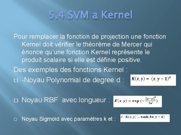 5. 4 SVM a Kernel Pour remplacer la fonction de projection une fonction Kernel