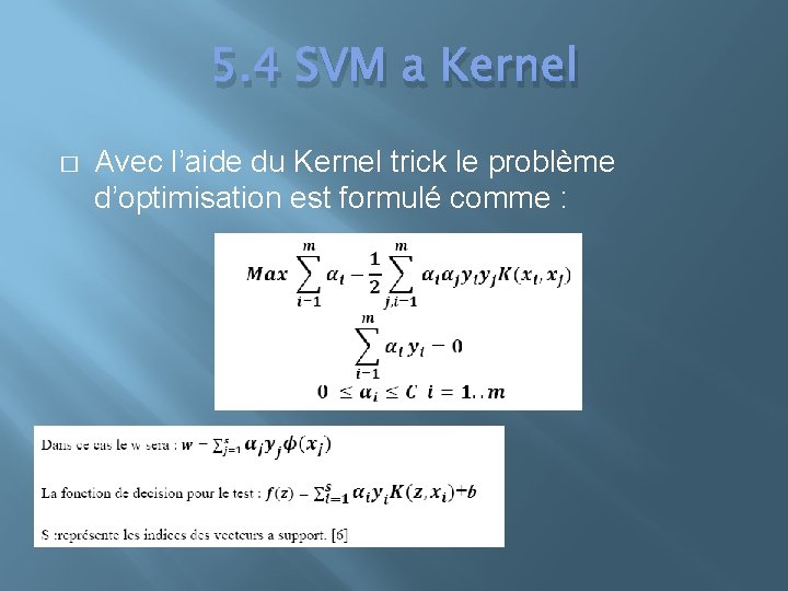 5. 4 SVM a Kernel � Avec l’aide du Kernel trick le problème d’optimisation