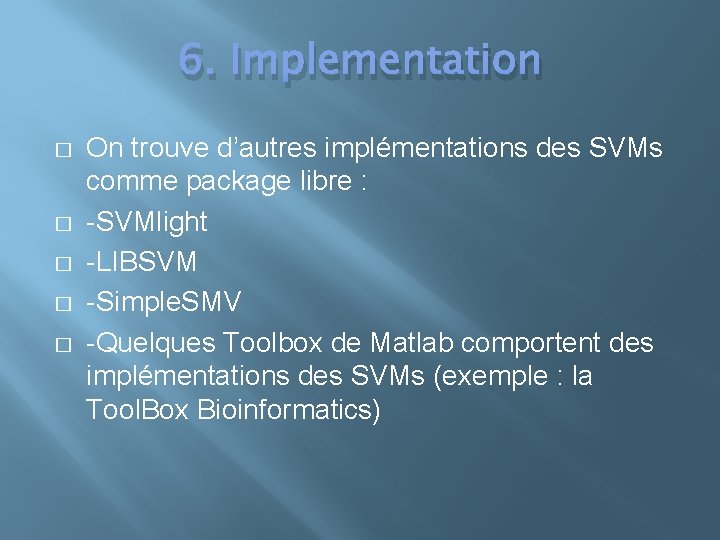 6. Implementation � � � On trouve d’autres implémentations des SVMs comme package libre