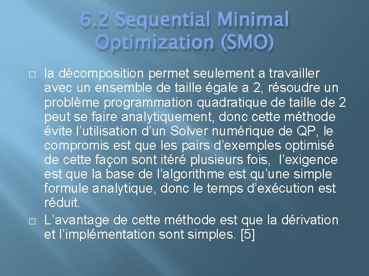 6. 2 Sequential Minimal Optimization (SMO) � � la décomposition permet seulement a travailler