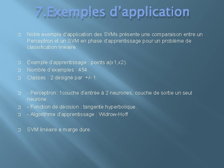 7. Exemples d’application � Notre exemple d’application des SVMs présente une comparaison entre un