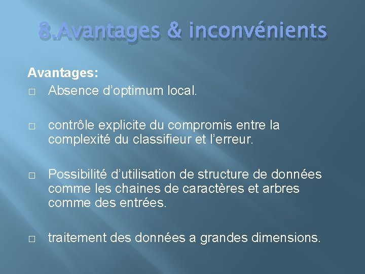 8. Avantages & inconvénients Avantages: � Absence d’optimum local. � contrôle explicite du compromis