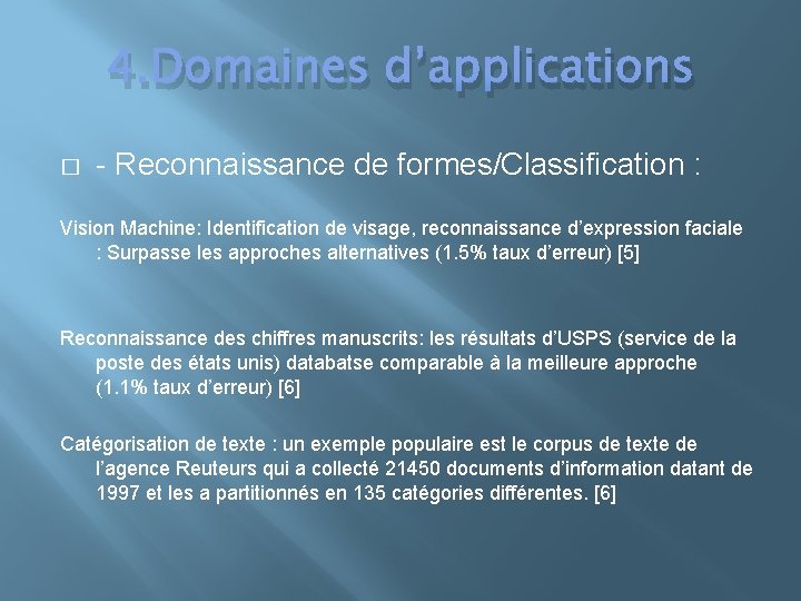 4. Domaines d’applications � - Reconnaissance de formes/Classification : Vision Machine: Identification de visage,