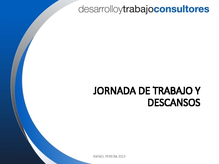 JORNADA DE TRABAJO Y DESCANSOS RAFAEL PEREIRA 2019 