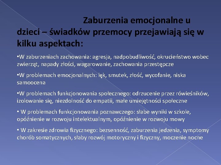 Zaburzenia emocjonalne u dzieci – świadków przemocy przejawiają się w kilku aspektach: • W