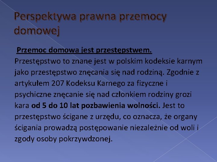 Perspektywa prawna przemocy domowej Przemoc domowa jest przestępstwem. Przestępstwo to znane jest w polskim