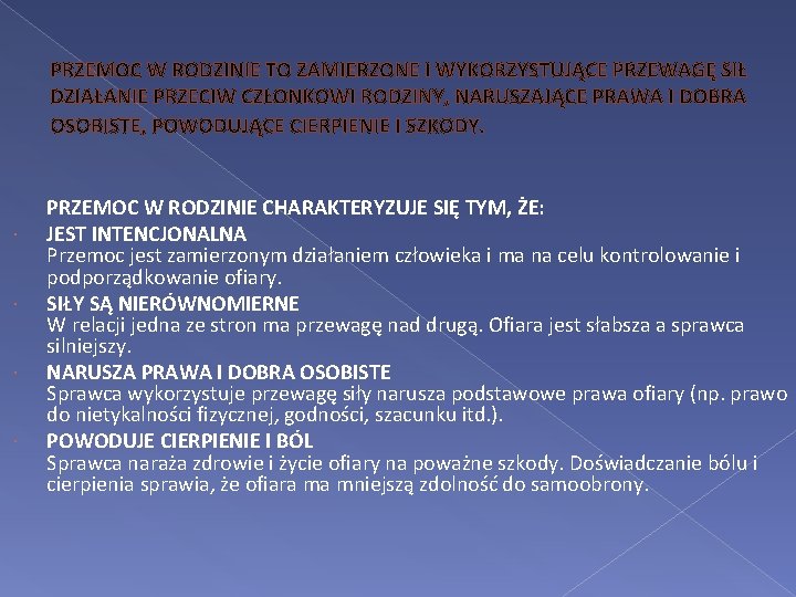 PRZEMOC W RODZINIE TO ZAMIERZONE I WYKORZYSTUJĄCE PRZEWAGĘ SIŁ DZIAŁANIE PRZECIW CZŁONKOWI RODZINY, NARUSZAJĄCE