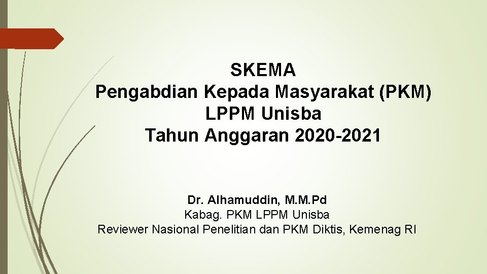 SKEMA Pengabdian Kepada Masyarakat (PKM) LPPM Unisba Tahun Anggaran 2020 -2021 Dr. Alhamuddin, M.