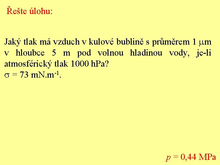 Řešte úlohu: Jaký tlak má vzduch v kulové bublině s průměrem 1 mm v