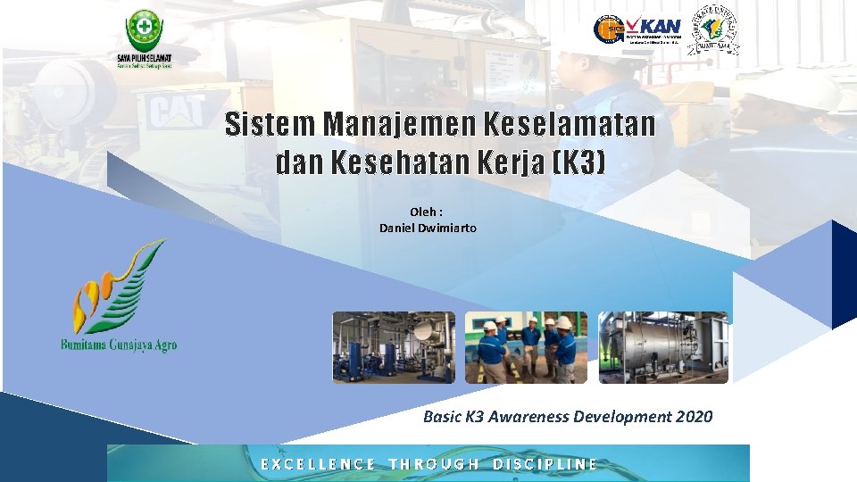 Sistem Manajemen Keselamatan dan Kesehatan Kerja (K 3) Oleh : Daniel Dwimiarto Basic K Sistem Manajemen Keselamatan dan Kesehatan Kerja (K 3) Oleh : Daniel Dwimiarto Basic K