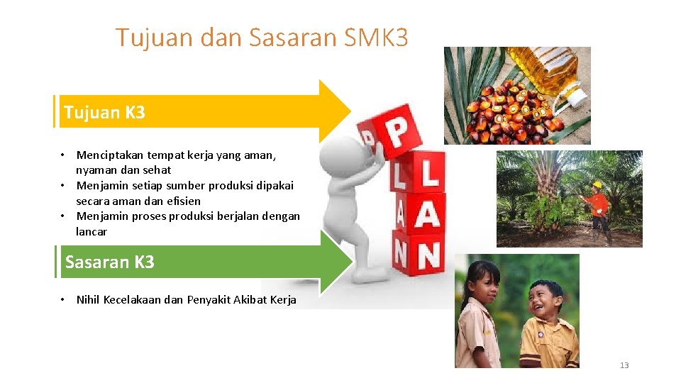 Tujuan dan Sasaran SMK 3 Tujuan K 3 • Menciptakan tempat kerja yang aman, Tujuan dan Sasaran SMK 3 Tujuan K 3 • Menciptakan tempat kerja yang aman,