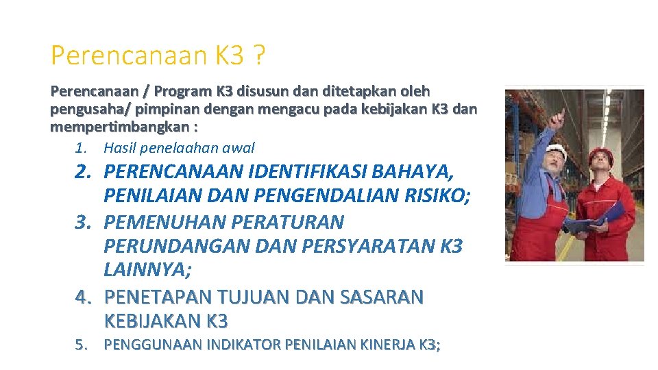 Perencanaan K 3 ? Perencanaan / Program K 3 disusun dan ditetapkan oleh pengusaha/ Perencanaan K 3 ? Perencanaan / Program K 3 disusun dan ditetapkan oleh pengusaha/