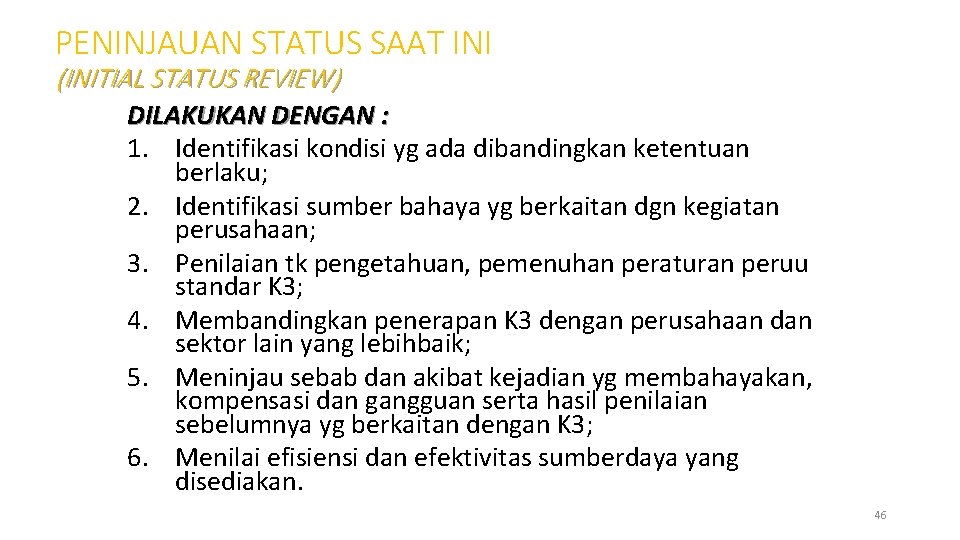 PENINJAUAN STATUS SAAT INI (INITIAL STATUS REVIEW) DILAKUKAN DENGAN : 1. Identifikasi kondisi yg PENINJAUAN STATUS SAAT INI (INITIAL STATUS REVIEW) DILAKUKAN DENGAN : 1. Identifikasi kondisi yg