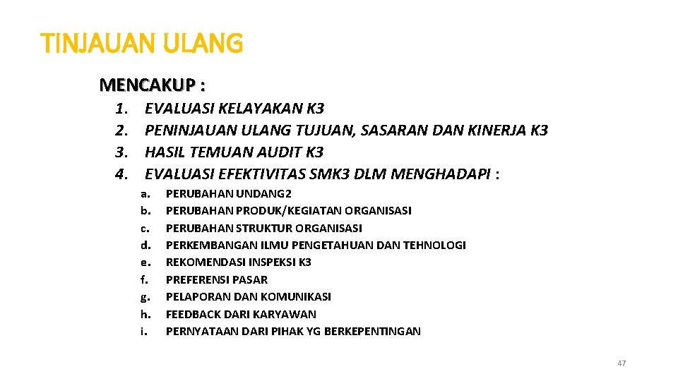 TINJAUAN ULANG MENCAKUP : 1. 2. 3. 4. EVALUASI KELAYAKAN K 3 PENINJAUAN ULANG TINJAUAN ULANG MENCAKUP : 1. 2. 3. 4. EVALUASI KELAYAKAN K 3 PENINJAUAN ULANG