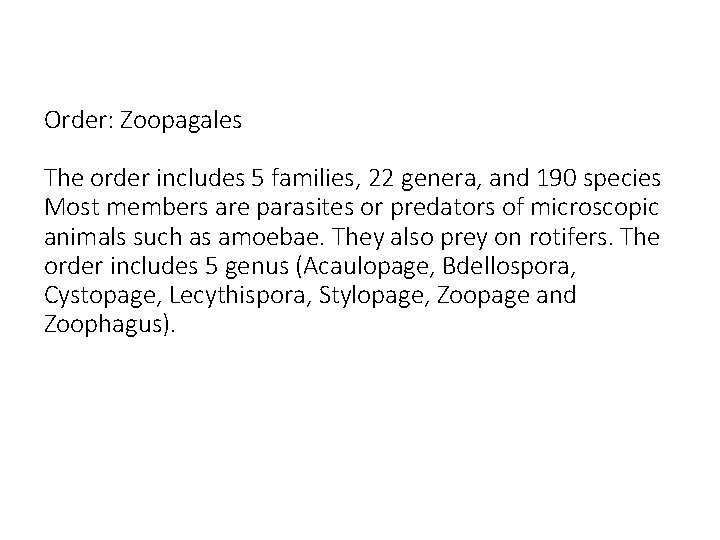 Order: Zoopagales The order includes 5 families, 22 genera, and 190 species Most members