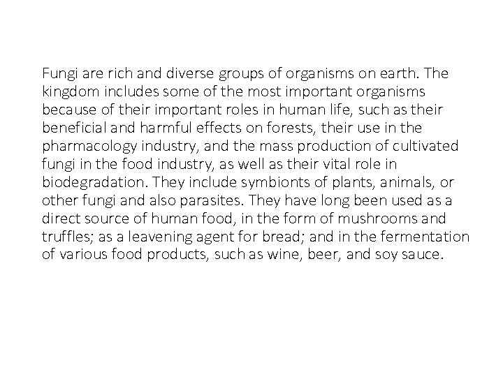 Fungi are rich and diverse groups of organisms on earth. The kingdom includes some