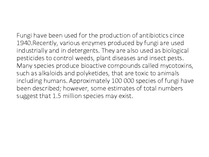 Fungi have been used for the production of antibiotics cince 1940. Recently, various enzymes