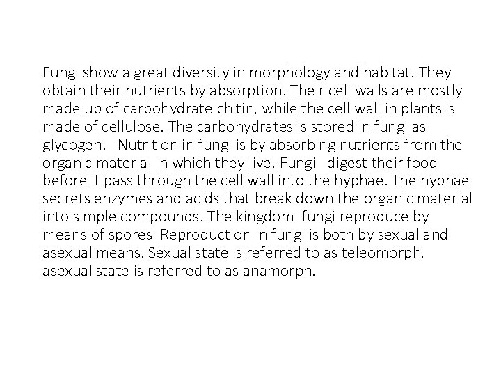 Fungi show a great diversity in morphology and habitat. They obtain their nutrients by