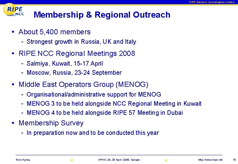 RIPE Network Coordination Centre Membership & Regional Outreach • About 5, 400 members -