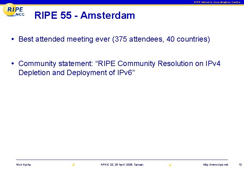 RIPE Network Coordination Centre RIPE 55 - Amsterdam • Best attended meeting ever (375