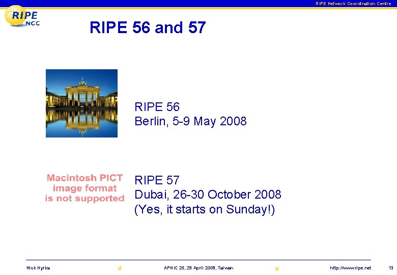 RIPE Network Coordination Centre RIPE 56 and 57 RIPE 56 Berlin, 5 -9 May