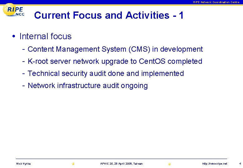 RIPE Network Coordination Centre Current Focus and Activities - 1 • Internal focus -