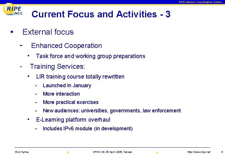 RIPE Network Coordination Centre Current Focus and Activities - 3 • External focus -