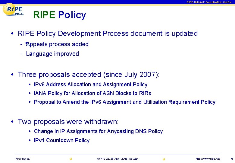 RIPE Network Coordination Centre RIPE Policy • RIPE Policy Development Process document is updated