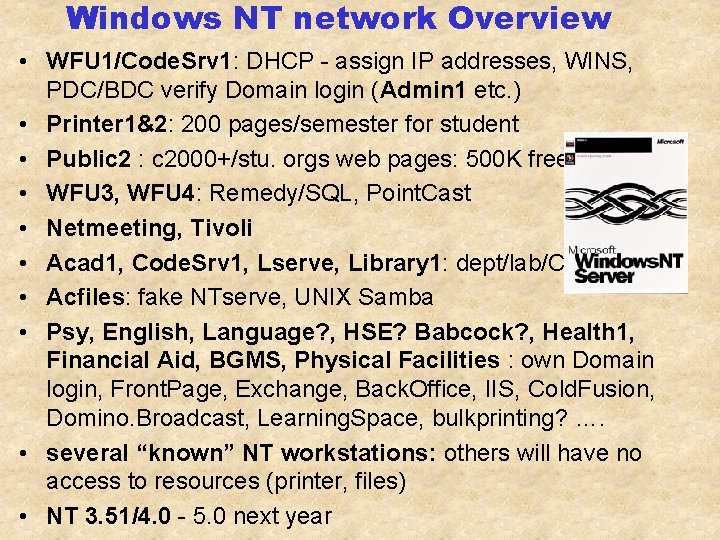 Windows NT network Overview • WFU 1/Code. Srv 1: DHCP - assign IP addresses,